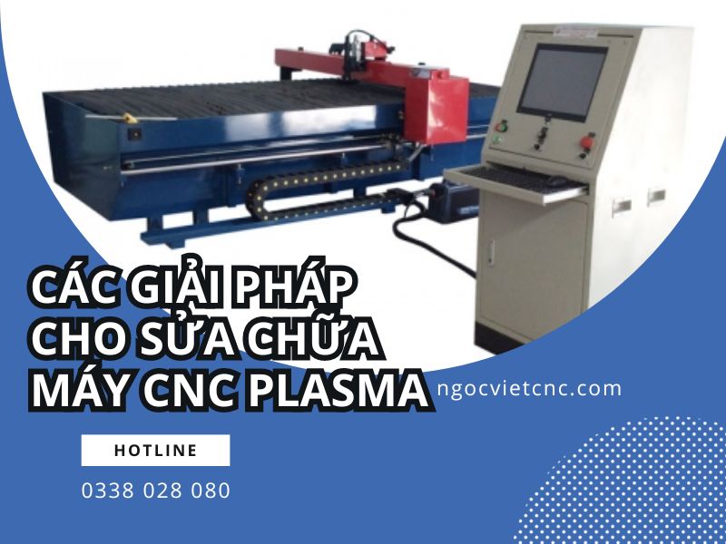 Các Giải Pháp Cho Sửa Chữa Máy CNC Plasma Các Giải Pháp Cho Sửa Chữa Máy CNC Plasma