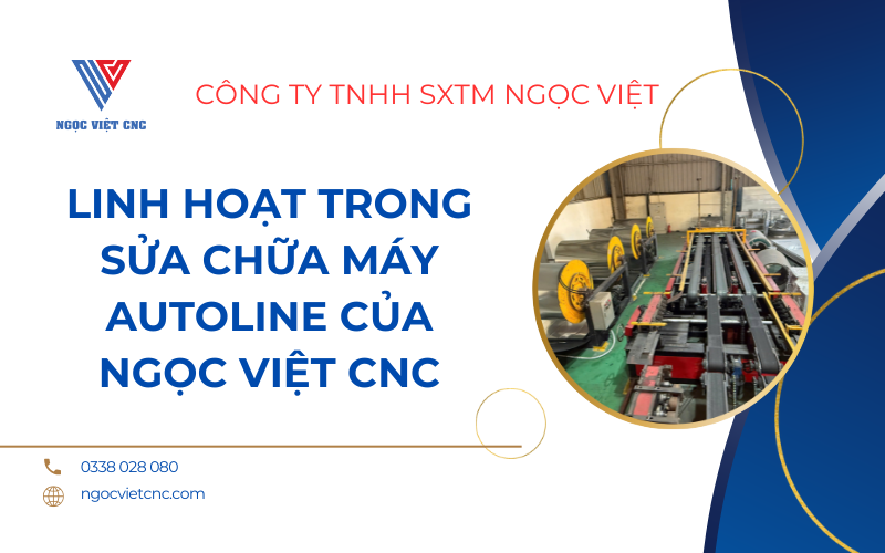 linh-hoat-trong-sua-chua-may-autoline-cua-ngoc-viet-cnc