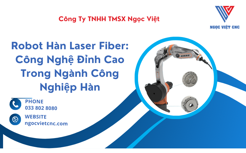 5 LÝ DO DOANH NGHIỆP NÊN CHỌN ROBOT HÀN LASER NGỌC VIỆT CNC
