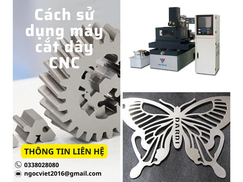 Cách sử dụng máy cắt dây CNC: Hướng dẫn chi tiết cho người mới bắt đầu