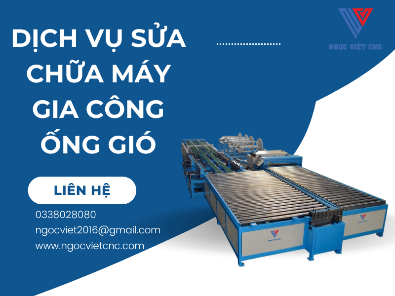Dịch vụ sửa chữa máy gia công ống gió chuyên nghiệp, uy tín tại Việt Nam
