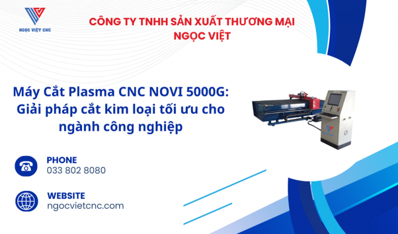 Máy Cắt Plasma CNC NOVI 5000G: Giải pháp cắt kim loại tối ưu cho ngành công nghiệp