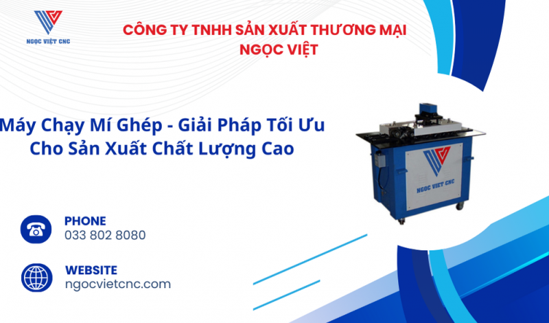 Máy Chạy Mí Ghép - Giải Pháp Tối Ưu Cho Sản Xuất Chất Lượng Cao