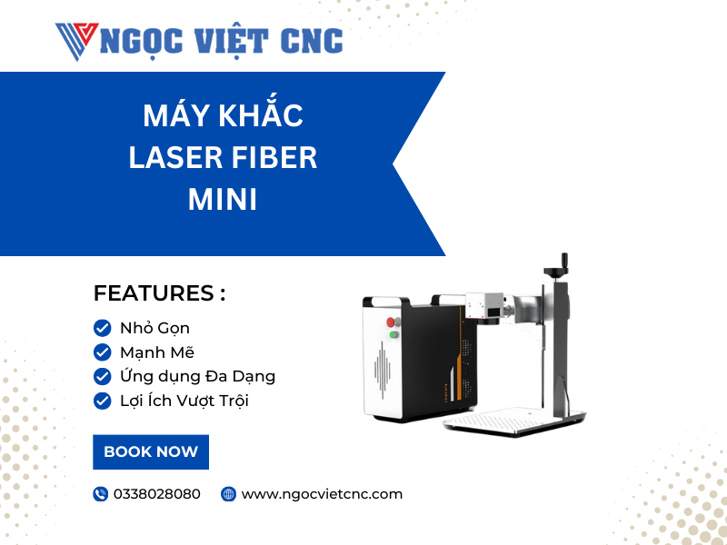 Máy Khắc Laser Fiber Mini: Giải Pháp Hoàn Hảo Cho Gia Công Kim Loại Chính Xác