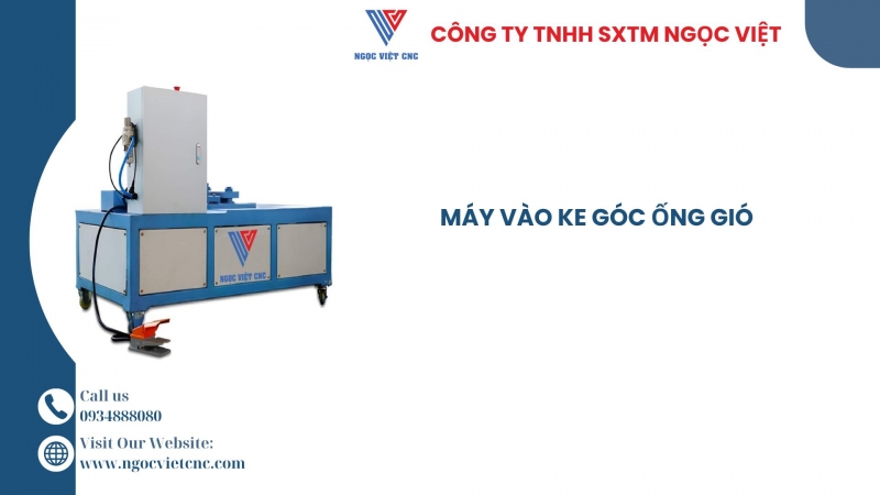 MÁY VÀO KE GÓC ỐNG GIÓ – GIẢI PHÁP TỰ ĐỘNG HÓA CHO NGÀNH HVAC HIỆN ĐẠI