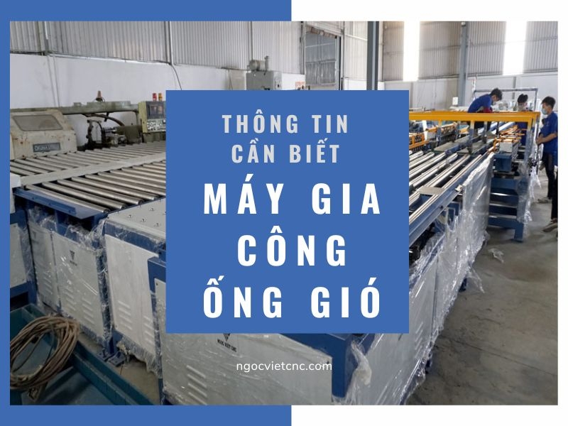 Những thông tin về máy gia công ống gió bạn cần biết