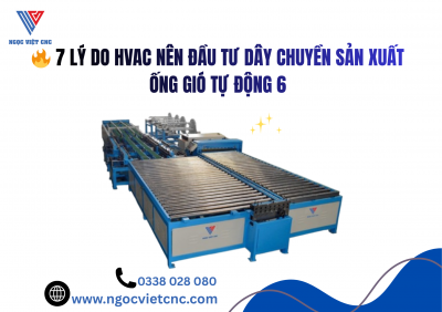 7 Lý Do Doanh Nghiệp HVAC Nên Đầu Tư DÂY CHUYỀN SẢN XUẤT ỐNG GIÓ TỰ ĐỘNG 6