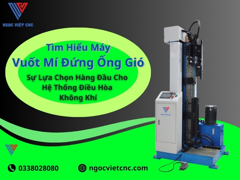 Tìm Hiểu Máy Vuốt Mí Đứng Ống Gió